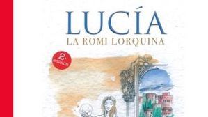 Luis Caparrós presenta este jueves 'Lucía, la Romi lorquina'