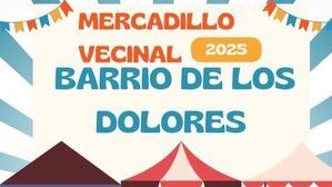 Nueva cita en el Barrio de los Dolores con su Mercadillo Vecinal